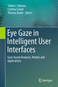 cover of the book Eye Gaze in Intelligent User Interfaces: Gaze-based Analyses, Models and Applications