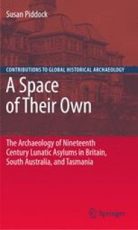 cover of the book A Space of Their Own: The Archaeology of Nineteenth Century Lunatic Asylums in Britain, South Australia and Tasmania