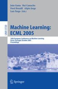 cover of the book Machine Learning: ECML 2005: 16th European Conference on Machine Learning, Porto, Portugal, October 3-7, 2005. Proceedings