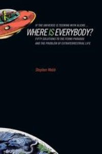 cover of the book If the Universe is Teeming with Aliens... Where is Everybody?: Fifty Solutions to the Fermi Paradox and the Problem of Extraterrestrial Life