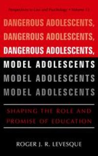 cover of the book Dangerous Adolescents, Model Adolescents: Shaping the Role and Promise of Education