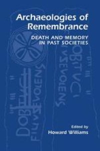 cover of the book Archaeologies of Remembrance: Death and Memory in Past Societies