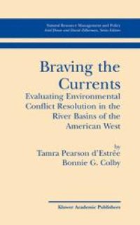 cover of the book Braving the Currents: Evaluating Environmental Conflict Resolution in the River Basins of the American West