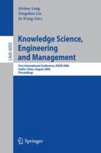 cover of the book Knowledge Science, Engineering and Management: First International Conference, KSEM 2006, Guilin, China, August 5-8, 2006. Proceedings