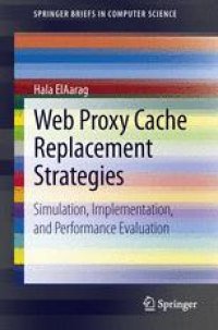 cover of the book Web Proxy Cache Replacement Strategies: Simulation, Implementation, and Performance Evaluation