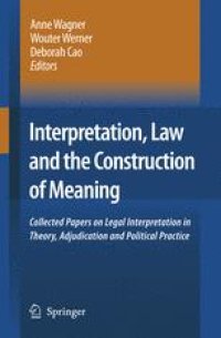 cover of the book Interpretation, Law and the Construction of Meaning: Collected Papers on Legal Interpretation in Theory, Adjudication and Political Practice