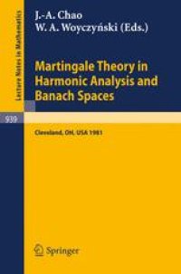 cover of the book Martingale Theory in Harmonic Analysis and Banach Spaces: Proceedings of the NSF-CBMS Conference Held at the Cleveland State University, Cleveland, Ohio, July 13–17, 1981