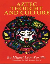 cover of the book Aztec Thought and Culture: A Study of the Ancient Nahuatl Mind (Volume 67) (The Civilization of the American Indian Series)