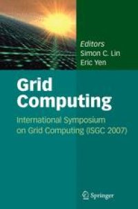 cover of the book Grid Computing: International Symposium on Grid Computing (ISGC 2007)