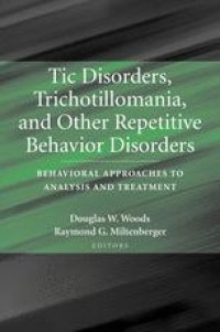 cover of the book Tic Disorders, Trichotillomania, and Other Repetitive Behavior Disorders: Behavioral Approaches to Analysis and Treatment