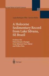 cover of the book A Holocene Sedimentary Record from Lake Silvana, SE Brazil: Evidence for Paleoclimatic Changes from Mineral, Trace-Metal and Pollen Data