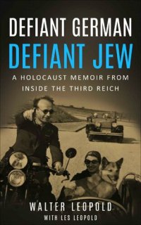 cover of the book Defiant German, Defiant Jew: A Holocaust Memoir from inside the Third Reich (Holocaust Survivor Memoirs World War II Book 10)