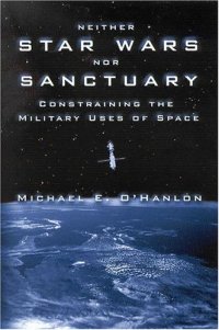 cover of the book Neither Star Wars Nor Sanctuary: Constraining the Military Uses of Space