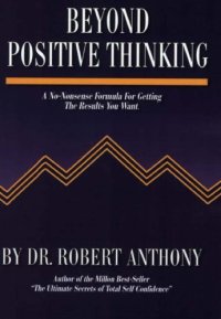 cover of the book Beyond Positive Thinking: A No-Nonsense Formula for Getting the Results You Want