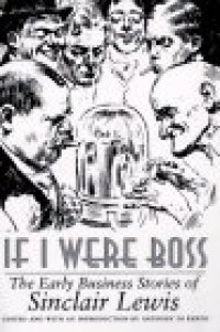 cover of the book If I Were Boss: The Early Business Stories of Sinclair Lewis