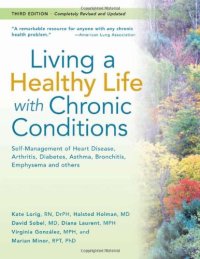 cover of the book Living a Healthy Life with Chronic Conditions:Self Management of Heart Disease, Arthritis, Diabetes, Asthma, Bronchitis, Emphysema and others (