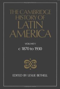 cover of the book The Cambridge History of Latin America: c. 1870-1930