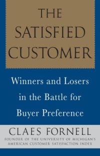 cover of the book The Satisfied Customer: Winners and Losers in the Battle for Buyer Preference