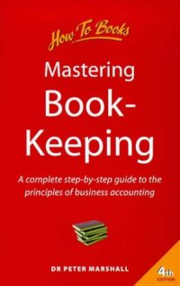 cover of the book Mastering Book-Keeping: A Complete Step-By-Step Guide to the Principles of Business Accounting