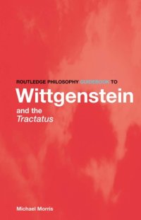 cover of the book Routledge Philosophy GuideBook to Wittgenstein and the Tractatus