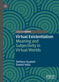 cover of the book Virtual Existentialism: Meaning and Subjectivity in Virtual Worlds