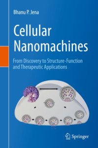 cover of the book Cellular Nanomachines: From Discovery to Structure-Function and Therapeutic Applications