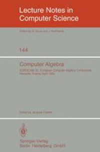 cover of the book Computer Algebra: EUROCAM '82, European Computer Algebra Conference Marseille, France 5–7 April 1982