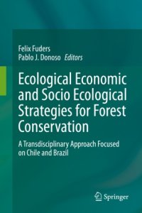 cover of the book Ecological Economic and Socio Ecological Strategies for Forest Conservation: A Transdisciplinary Approach Focused on Chile and Brazil