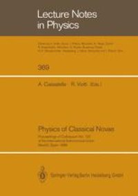 cover of the book Physics of Classical Novae: Proceedings of Colloquium No. 122 of the International Astronomical Union Held in Madrid, Spain, on 27–30 June 1989