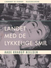 cover of the book Landet med de lykkelige Smil: en Karavanefærd gennem Burma