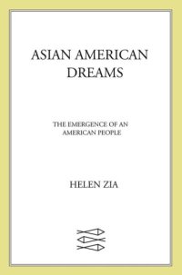 cover of the book Asian American dreams: the emergence of an American people