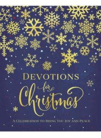 cover of the book Devotions for Christmas: A Celebration to Bring You Joy and Peace