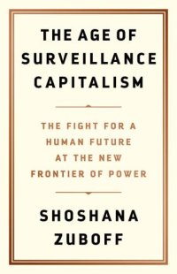 cover of the book The age of surveillance capitalism: the fight for a human future at the new frontier of power