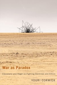 cover of the book War As Paradox: Clausewitz And Hegel On Fighting Doctrines And Ethics