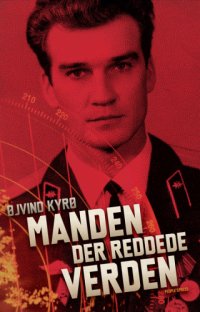 cover of the book Manden der reddede verden: en beretning fra den kolde krig