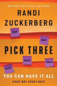 cover of the book Pick three: You Can Have It All (Just Not Every Day)