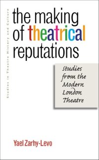 cover of the book Making of Theatrical Reputations: Studies from the Modern London Theatre