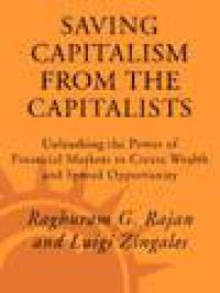 cover of the book Saving Capitalism from the Capitalists: How Open Financial Markets Challenge the Establishment and Spread Prosperity to Rich and Poor Alike