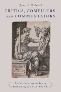 cover of the book Critics, compilers, and commentators an introduction to Roman philology, 200 BCE-800 CE