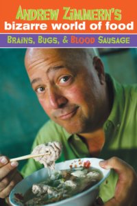 cover of the book Andrew Zimmern's Bizarre World of Food