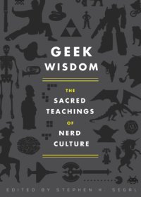 cover of the book Geek wisdom: the sacred teachings of nerd culture