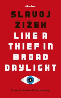 cover of the book Like a thief in broad daylight: power in the era of post-humanity