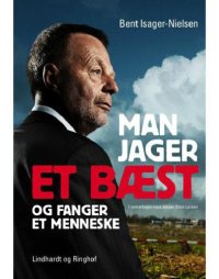 cover of the book Man jager et bæst og fanger et menneske