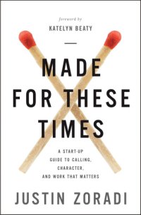 cover of the book Made for these times: a start-up guide to calling, character, and work that matters