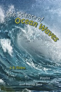 cover of the book The science of ocean waves: ripples, tsunamis, and stormy seas