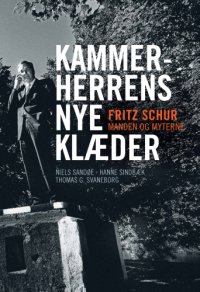 cover of the book Kammerherrens nye klæder: Fritz Schur - manden og myterne