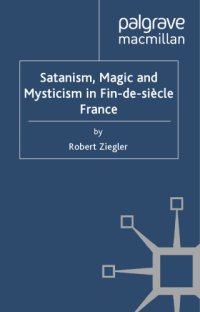 cover of the book Satanism, magic and mysticism in fin-de-siècle France