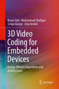 cover of the book 3D Video Coding for Embedded Devices: Energy Efficient Algorithms and Architectures