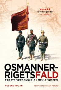 cover of the book Osmannerrigets fald: første verdenskrig i Mellemøsten