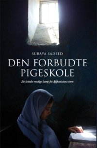 cover of the book Den forbudte pigeskole: en kvindes modige kamp for Afghanistans børn